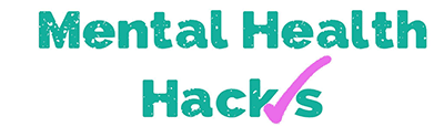 Mental Health Hacks